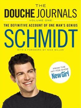Paperback The Douche Journals: 2005-2010, Volume 1: The Definitive Account of One Man's Genius Book