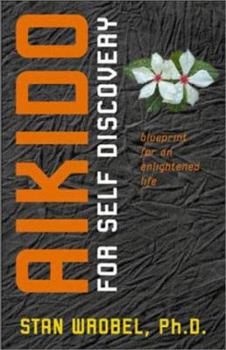 Paperback Aikido for Self Discovery: Blueprint for an Enlightened Life Book