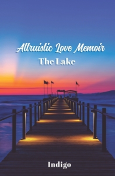 Paperback Altruistic Love Memoir: The Lake Book