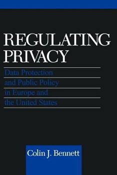 Paperback Regulating Privacy: Data Protection and Public Policy in Europe and the United States Book