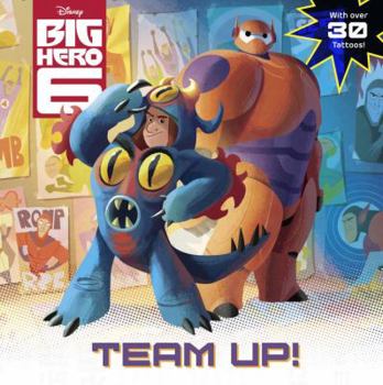 Paperback Big Hero 6: Team-Up! [With Tattoos] Book