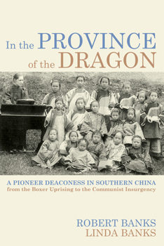 Paperback In the Province of the Dragon: The Flower Mountain Quartet, Volume 3: A Pioneer Deaconess in Southern China from the Boxer Uprising to the Communist I Book