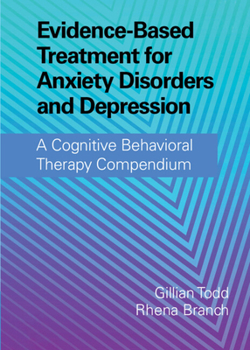 Paperback Evidence-Based Treatment for Anxiety Disorders and Depression: A Cognitive Behavioral Therapy Compendium Book