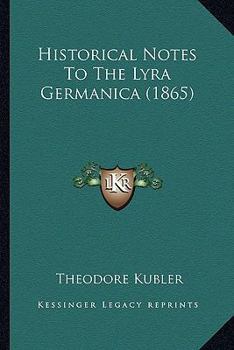 Paperback Historical Notes To The Lyra Germanica (1865) Book