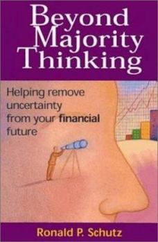 Paperback Beyond Majority Thinking: Helping Remove Uncertainty from your Financial Future Book