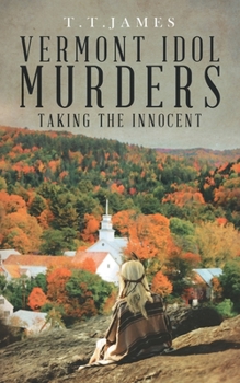 Paperback Vermont Idol Murders: Taking the Innocent Book