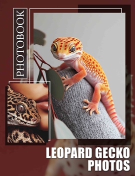Leopard Gecko PhoTos Photo Book: Stunning Visuals Showcasing Unique Leopard Gecko Breeds For Enthusiasts And Collectors