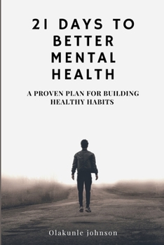 Paperback 21 Days to Better Mental Health: A Proven Plan for Building Healthy Habits Book
