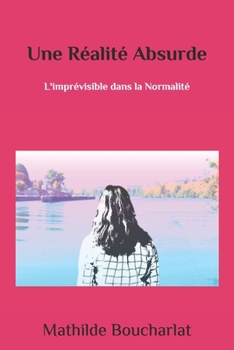 Paperback Une Réalité Absurde: L'imprévisible dans la normalité [French] Book