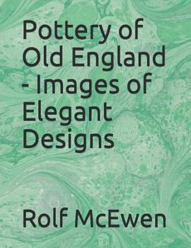 Pottery of Old England - Images of Elegant Designs