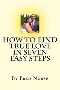 Paperback How to Find True Love in Seven Easy Steps Book