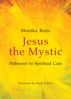 Paperback Jesus the Mystic: Pathways to Spiritual Care Book