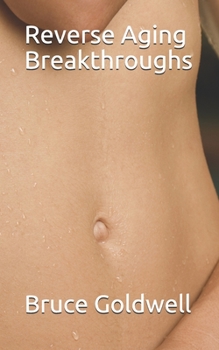 Reverse Aging Breakthroughs