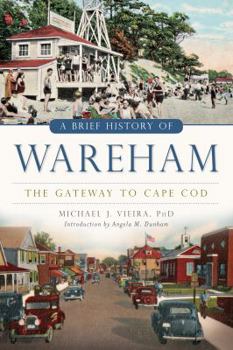 Paperback A Brief History of Wareham: The Gateway to Cape Cod Book