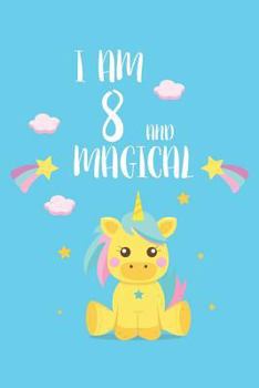Paperback I Am 8 And Magical: Unicorn Diary Keepsake For Girls 8th Birthday Celebration Book