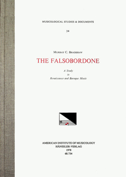 Hardcover Msd 34 Murray C. Bradshaw, the Falsobordone. a Study in Renaissance and Baroque Music: Volume 34 Book