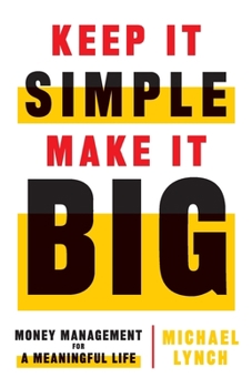 Paperback Keep It Simple, Make It Big: Money Management for a Meaningful Life Book