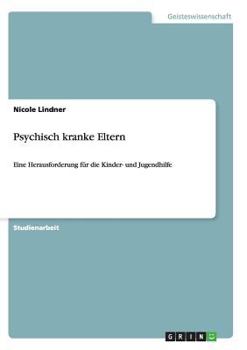 Paperback Psychisch kranke Eltern: Eine Herausforderung für die Kinder- und Jugendhilfe [German] Book