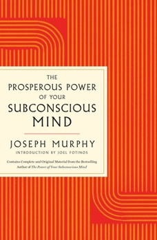 The Prosperous Power of Your Subconscious Mind: Contains Complete and Original Material from the Bestselling Author of The Power of Your Subconscious Mind (GPS Guides to Life)