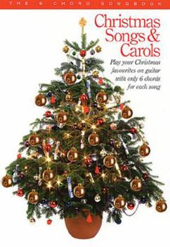 Paperback The 6 Chord Songbook - Christmas Songs & Carols Book