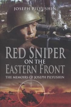 Hardcover Red Sniper on the Eastern Front: The Memoirs of Joseph Pilyushin Book