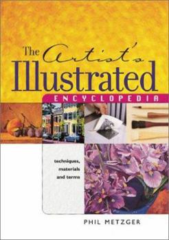 Paperback The Artist's Illustrated Encyclopedia: Techniques, Materials and Terms Book