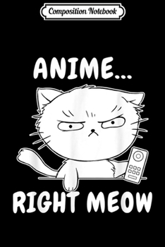 Composition Notebook: Anime Right Meow Funny Kawaii Otaku Cat Kitty Kitten Gift Journal/Notebook Blank Lined Ruled 6x9 100 Pages