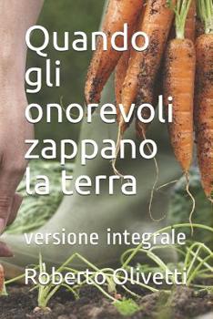 Paperback Quando gli onorevoli zappano la terra: versione integrale [Italian] Book