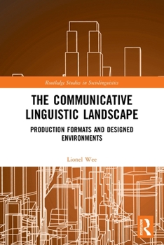 Paperback The Communicative Linguistic Landscape: Production Formats and Designed Environments Book