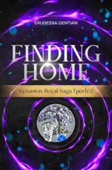 Finding Home: Kynaston Royal Saga Epoch 2 - Book #2 of the Kynaston Royal Saga
