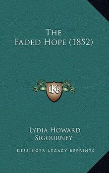 Paperback The Faded Hope (1852) Book