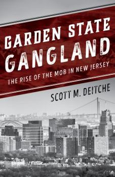 Hardcover Garden State Gangland: The Rise of the Mob in New Jersey Book