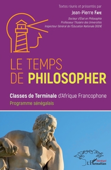 Paperback Le temps de philosopher: Classes de terminales d'Afrique Francophone. Programme Sénégalais [French] Book