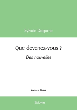Paperback Que devenez-vous ?: Des nouvelles [French] Book