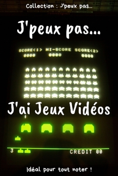 Paperback J'peux pas... J'ai Jeux Vid?os: Carnet de notes pour ?crire vos pens?es, vos id?es... - 120 pages lign?es - Format 15,24 x 22,86 cm - Cadeau dr?le ? o [French] Book