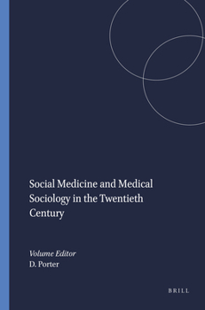 Social Medicine And Medical Sociology In The Twentieth Century.