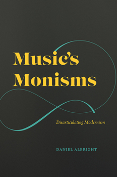 Hardcover Music's Monisms: Disarticulating Modernism Book