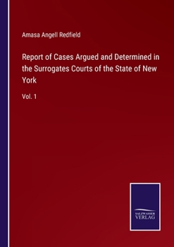 Paperback Report of Cases Argued and Determined in the Surrogates Courts of the State of New York: Vol. 1 Book