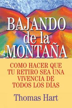 Paperback Bajando de la Montaña: Como Hacer Que Tu Retiro Sea Una Vivencia de Todos Los Días [Spanish] Book