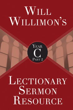 Paperback Will Willimon's Lectionary Sermon Resource, Year C Part 2 Book