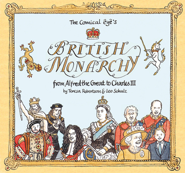 Paperback The Comical Eye's British Monarchy: From Alfred the Great to Charles III Book