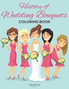 Paperback History of Wedding Bouquets Coloring Book