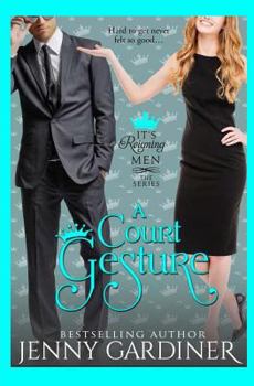 A Court Gesture - Book #8 of the It's Reigning Men