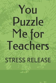 Paperback You Puzzle Me for Teachers: Stress Release Book