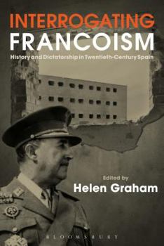 Paperback Interrogating Francoism: History and Dictatorship in Twentieth-Century Spain Book