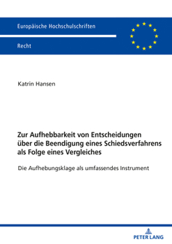 Paperback Zur Aufhebbarkeit von Entscheidungen ueber die Beendigung eines Schiedsverfahrens als Folge eines Vergleiches: Die Aufhebungsklage als umfassendes Ins [German] Book