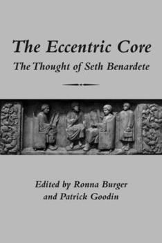 Paperback The Eccentric Core: The Thought of Seth Benardete Book