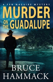 Murder On The Guadalupe (A Fen Maguire Mystery) - Book #3 of the A Fen Maguire Mystery