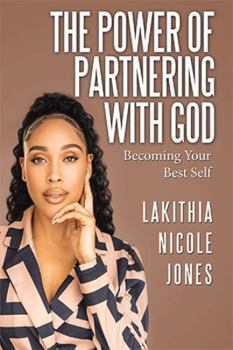 The Power Of Partnering With God: Becoming Your Best Self