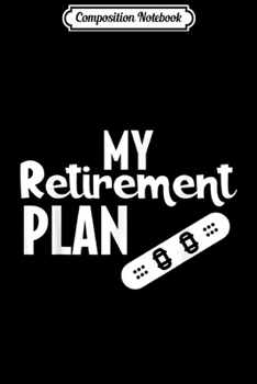 Composition Notebook: Snowboarding Retirement Plan Journal/Notebook Blank Lined Ruled 6x9 100 Pages